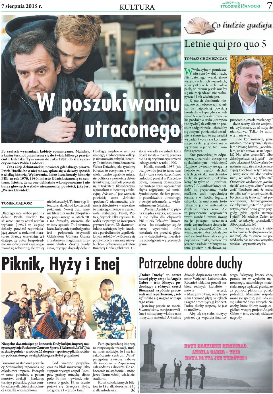 Tym razem do roku 1957, do szarej rzeczywistości Polski Ludowej. Czas akcji debiutanckiej powieści gdańskiego pisarza Pawła Huelle, bo o niej mowa, splata się w dziwny sposób z wielką historią.