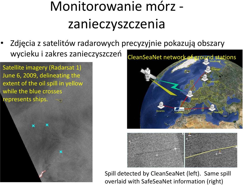 of the oil spill in yellow while the blue crosses represents ships.