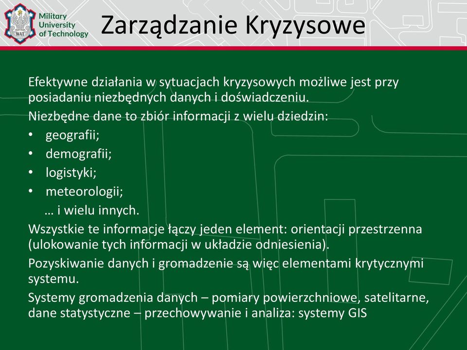 Wszystkie te informacje łączy jeden element: orientacji przestrzenna (ulokowanie tych informacji w układzie odniesienia).