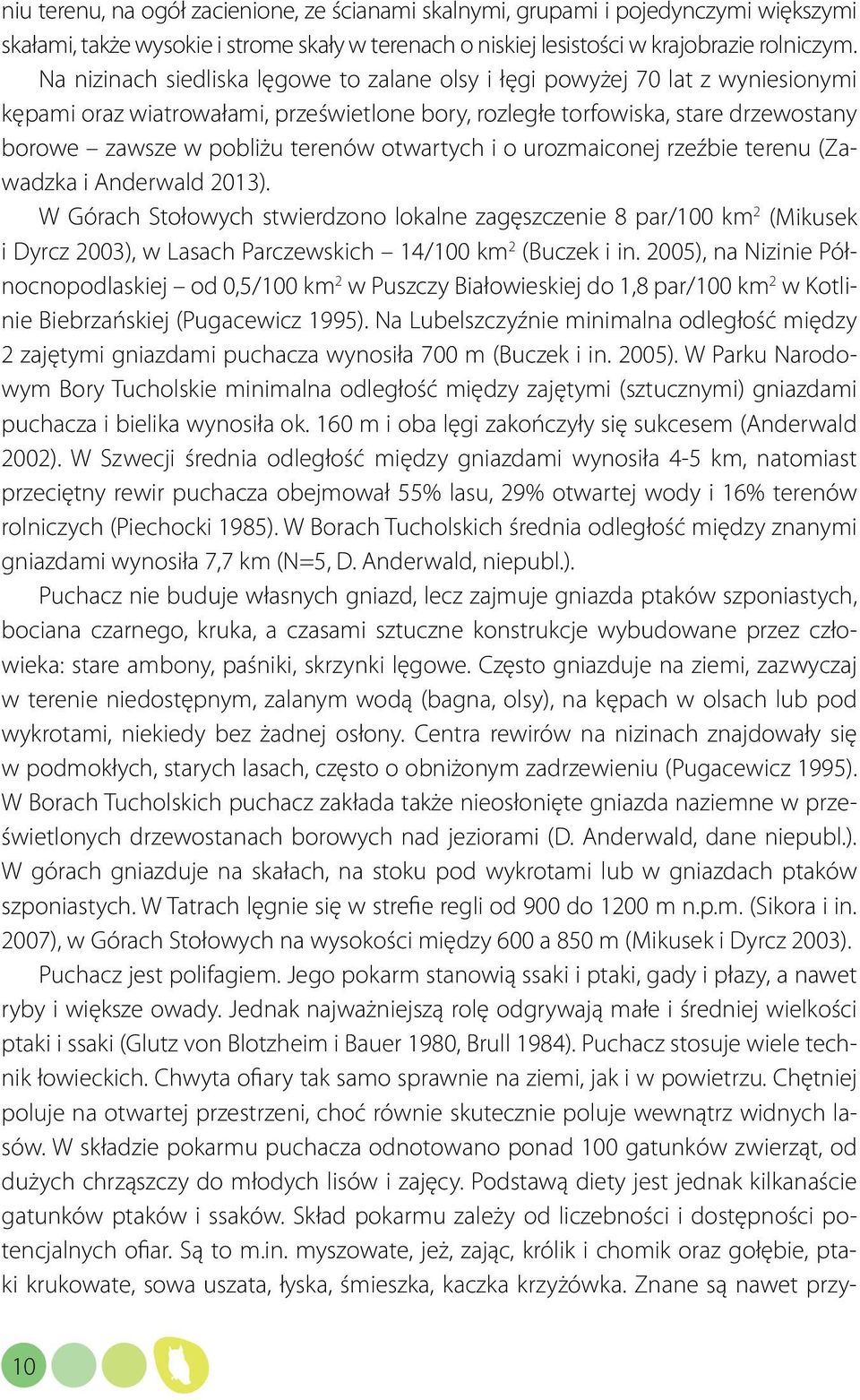 otwartych i o urozmaiconej rzeźbie terenu (Zawadzka i Anderwald 2013).