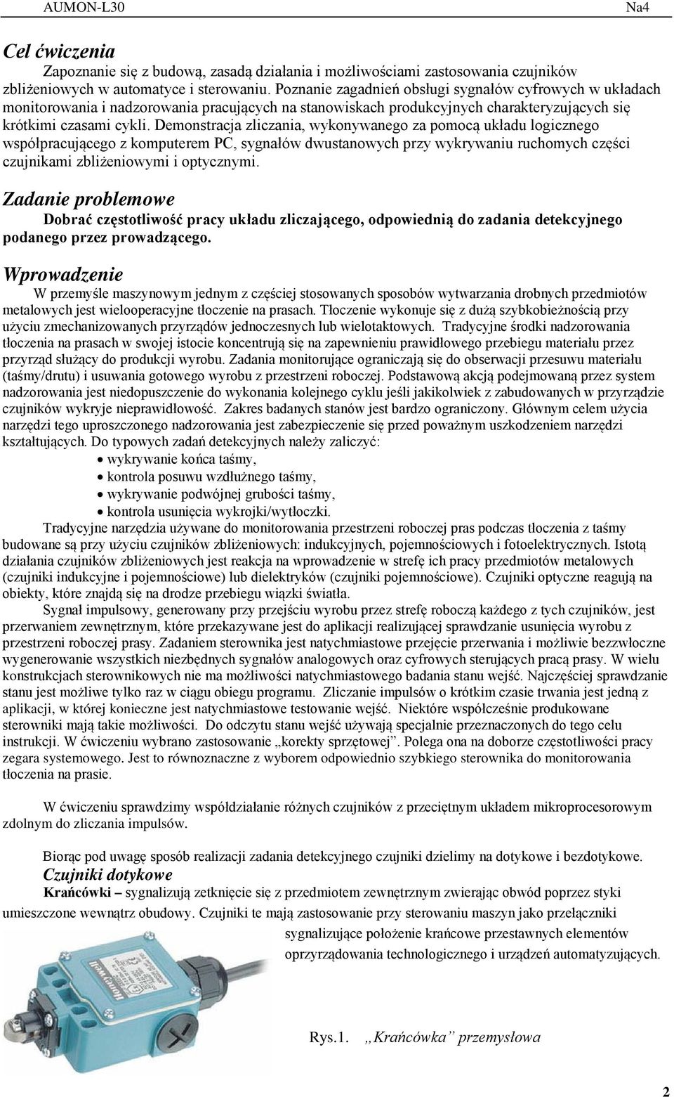 Demonstracja zliczania, wykonywanego za pomocą układu logicznego współpracującego z komputerem PC, sygnałów dwustanowych przy wykrywaniu ruchomych części czujnikami zbliżeniowymi i optycznymi.