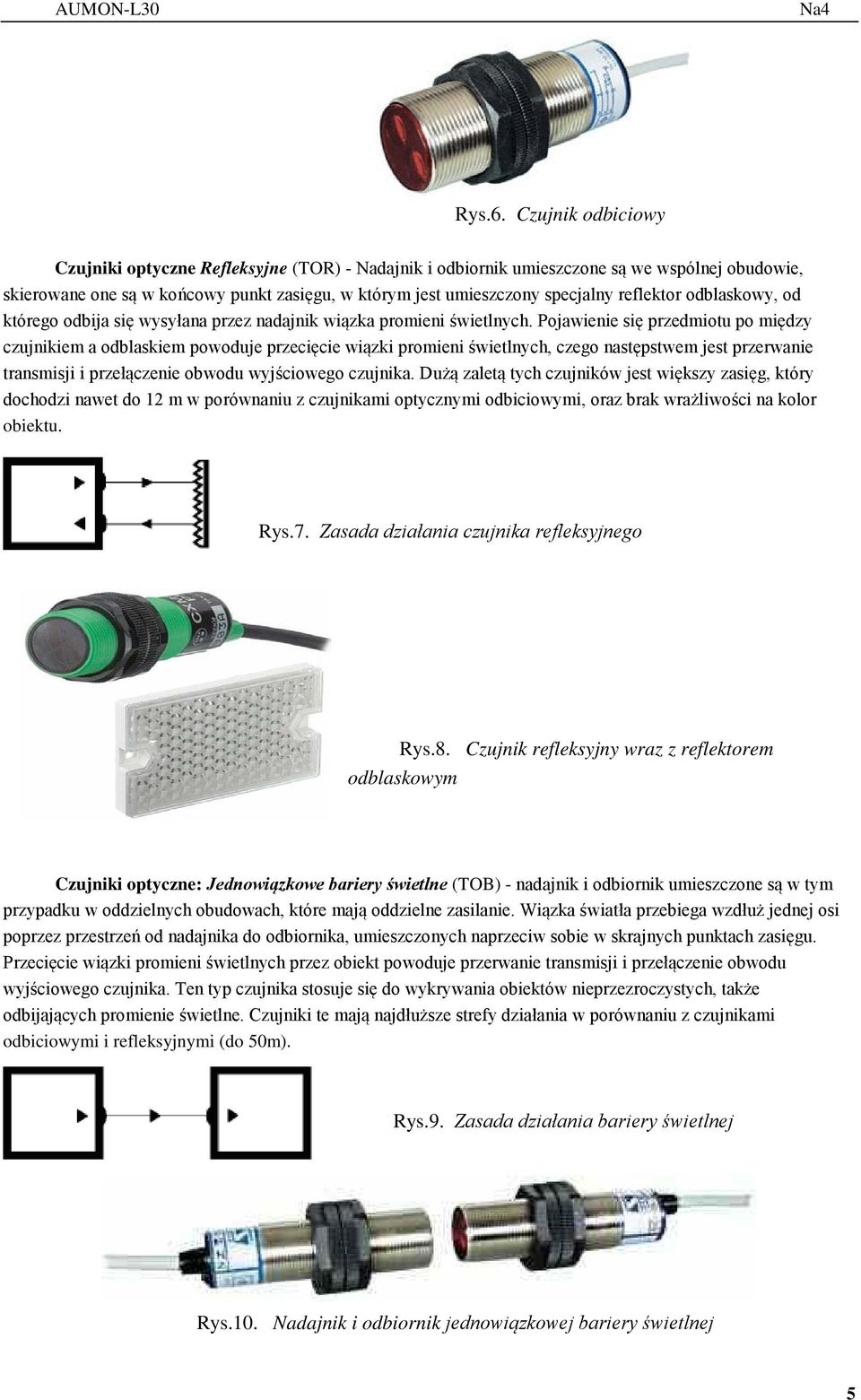 reflektor odblaskowy, od którego odbija się wysyłana przez nadajnik wiązka promieni świetlnych.