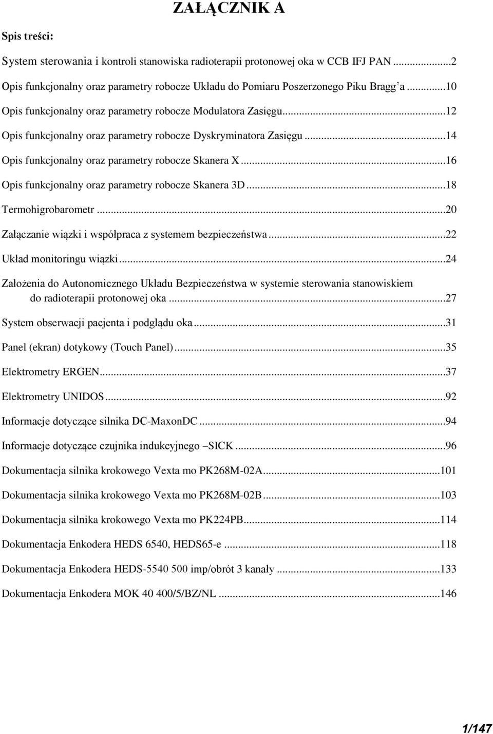 ..16 Opis funkcjonalny oraz parametry robocze Skanera 3D...18 Termohigrobarometr...2 Załączanie wiązki i współpraca z systemem bezpieczeństwa...22 Układ monitoringu wiązki.