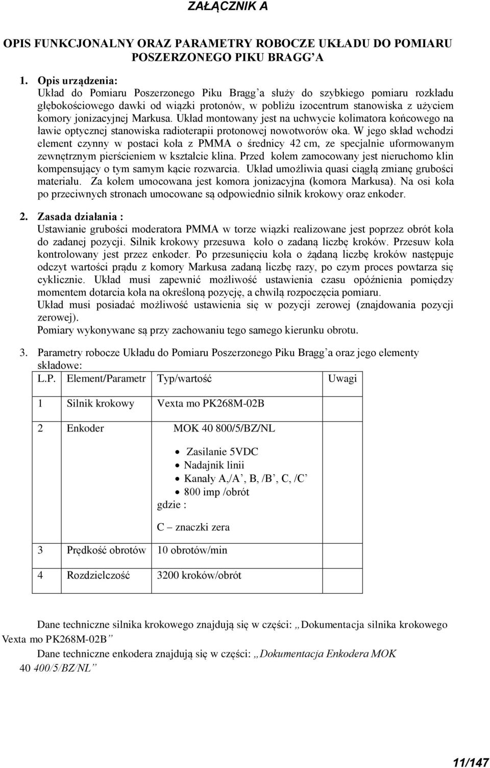 Markusa. Układ montowany jest na uchwycie kolimatora końcowego na ławie optycznej stanowiska radioterapii protonowej nowotworów oka.