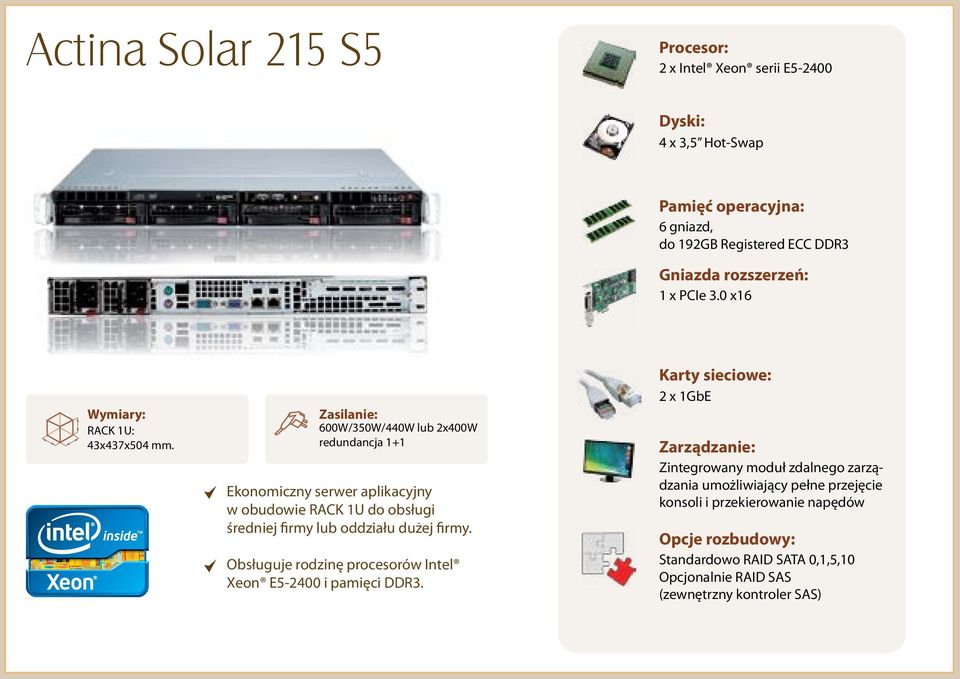 600W/350W/440W lub 2x400W redundancja 1+1 Ekonomiczny serwer aplikacyjny w obudowie RACK 1U do obsługi średniej firmy lub oddziału dużej