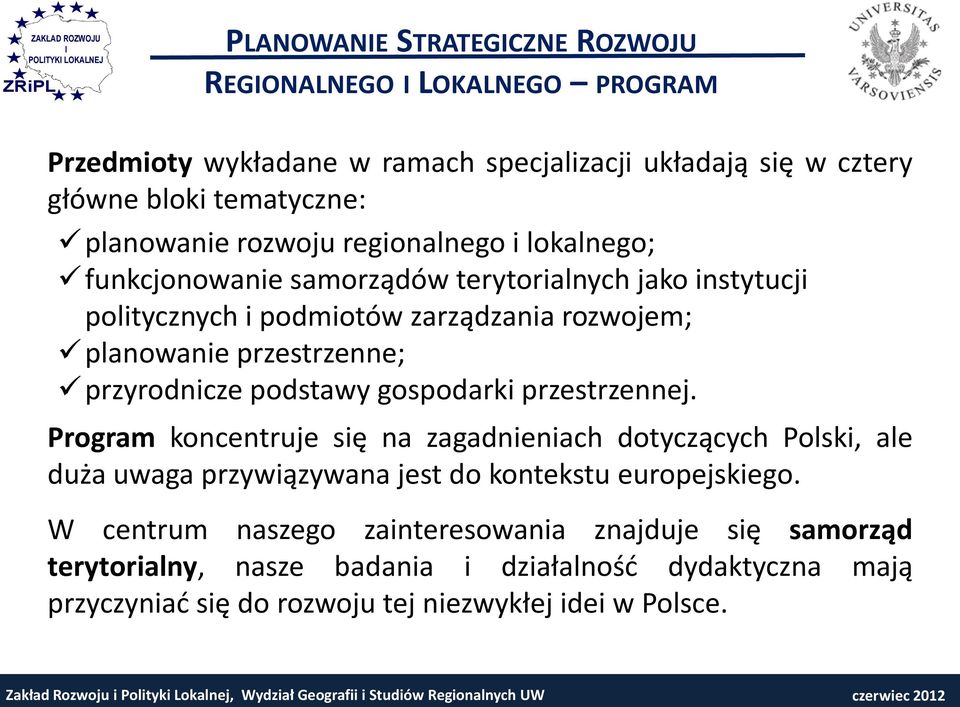 przestrzenne; przyrodnicze podstawy gospodarki przestrzennej.