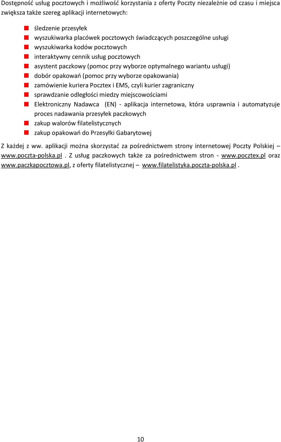 wyborze opakowania) zamówienie kuriera Pocztex i EMS, czyli kurier zagraniczny sprawdzanie odległości miedzy miejscowościami Elektroniczny Nadawca (EN) - aplikacja internetowa, która usprawnia i