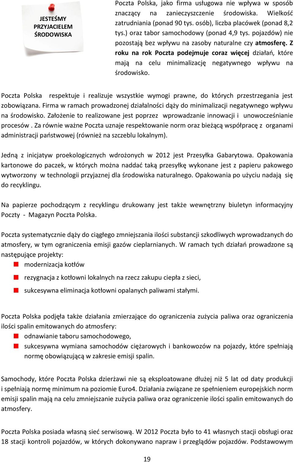 Z roku na rok Poczta podejmuje coraz więcej działań, które mają na celu minimalizację negatywnego wpływu na środowisko.