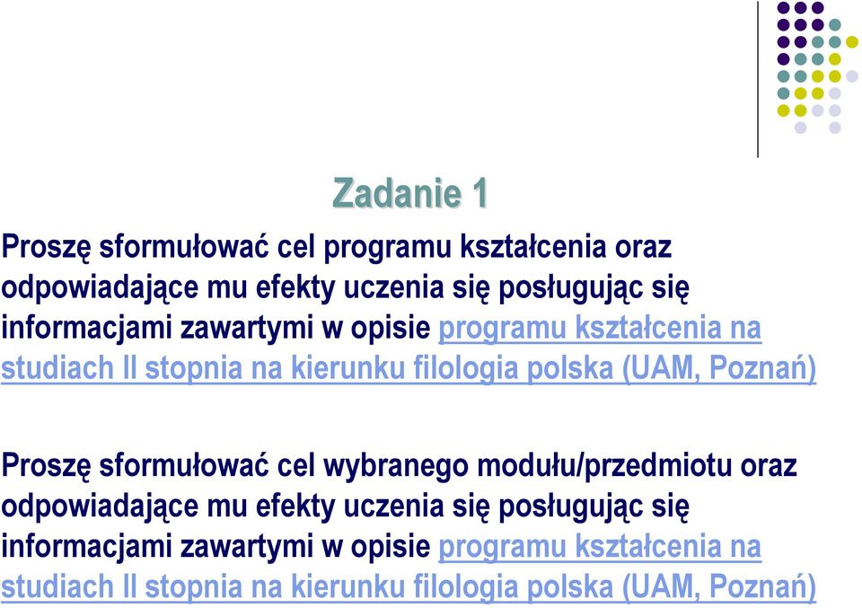 Poznań) Proszę sformułować cel wybranego modułu/przedmiotu oraz odpowiadające mu efekty uczenia się posługując