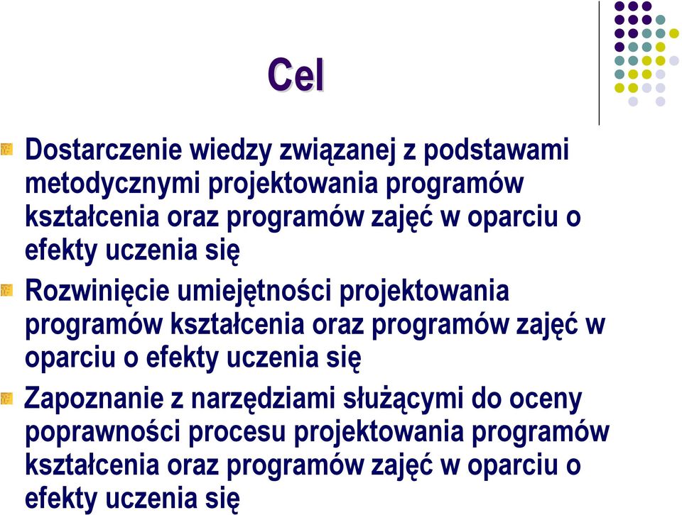 kształcenia oraz programów zajęć w oparciu o efekty uczenia się Zapoznanie z narzędziami słuŝącymi do