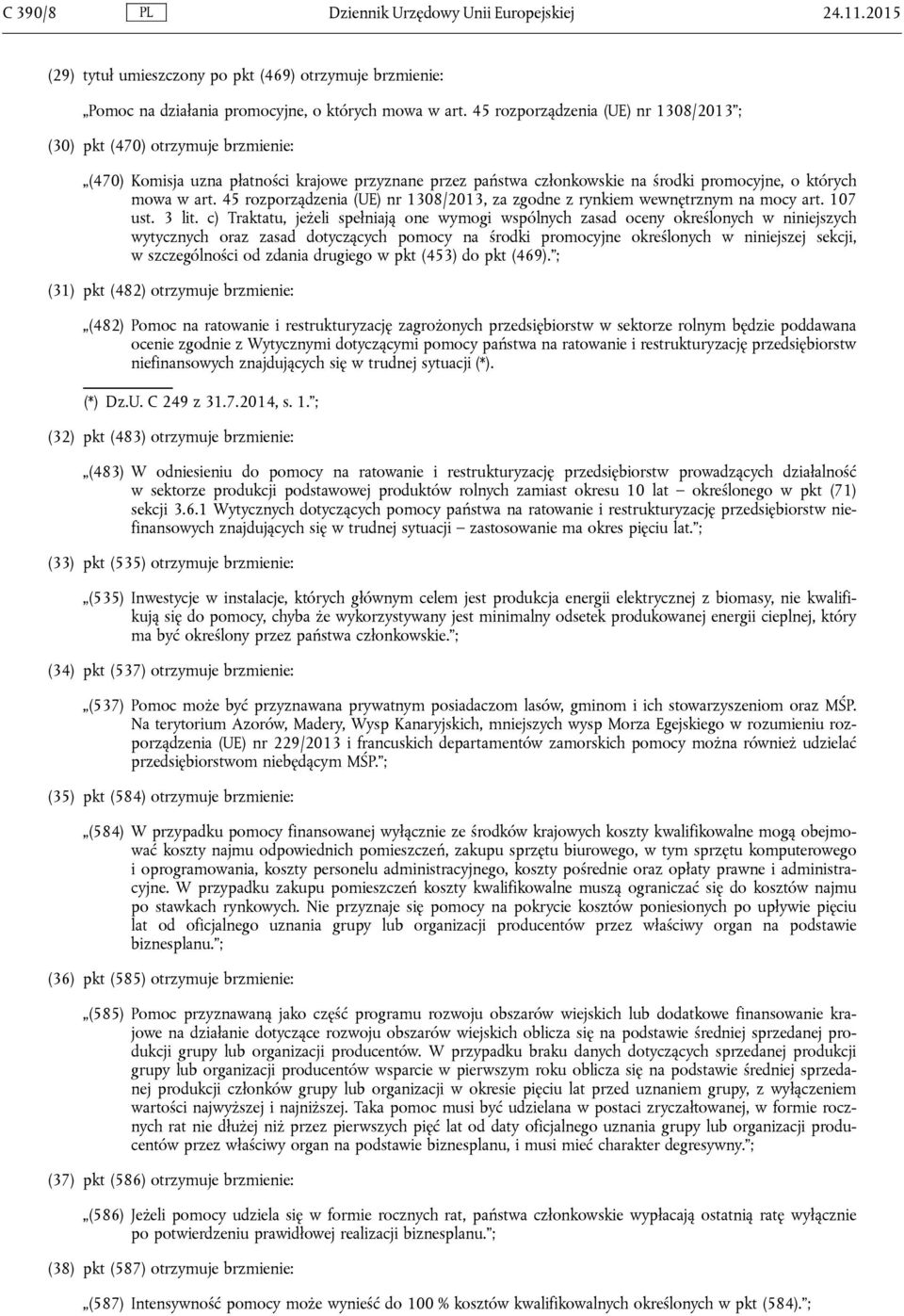 45 rozporządzenia (UE) nr 1308/2013, za zgodne z rynkiem wewnętrznym na mocy art. 107 ust. 3 lit.