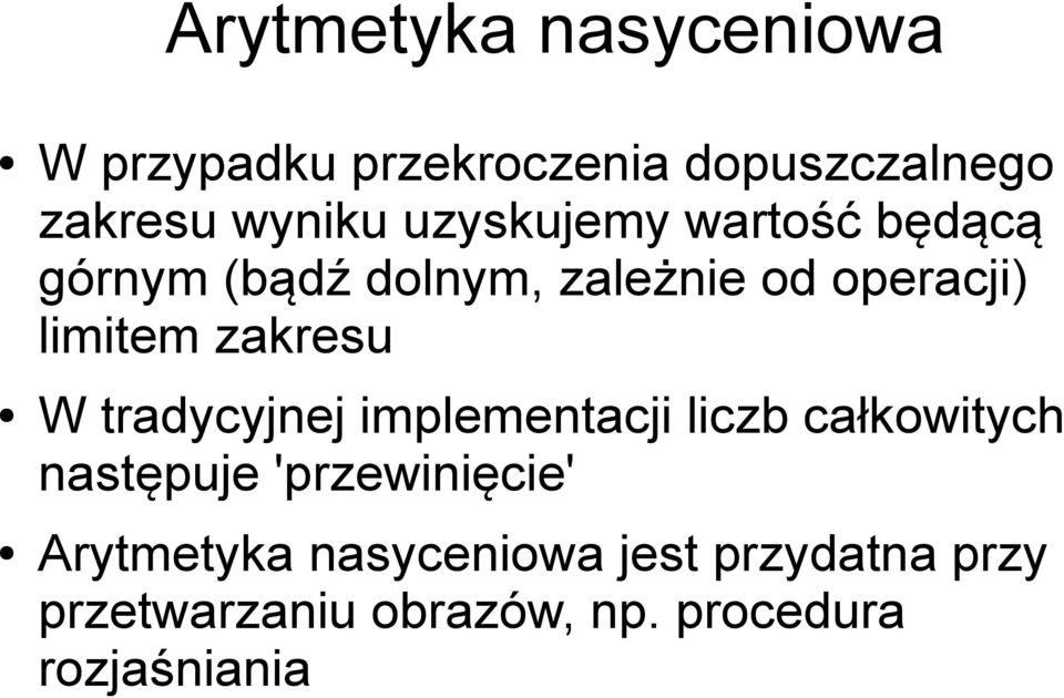 zakresu W tradycyjnej implementacji liczb całkowitych następuje 'przewinięcie'