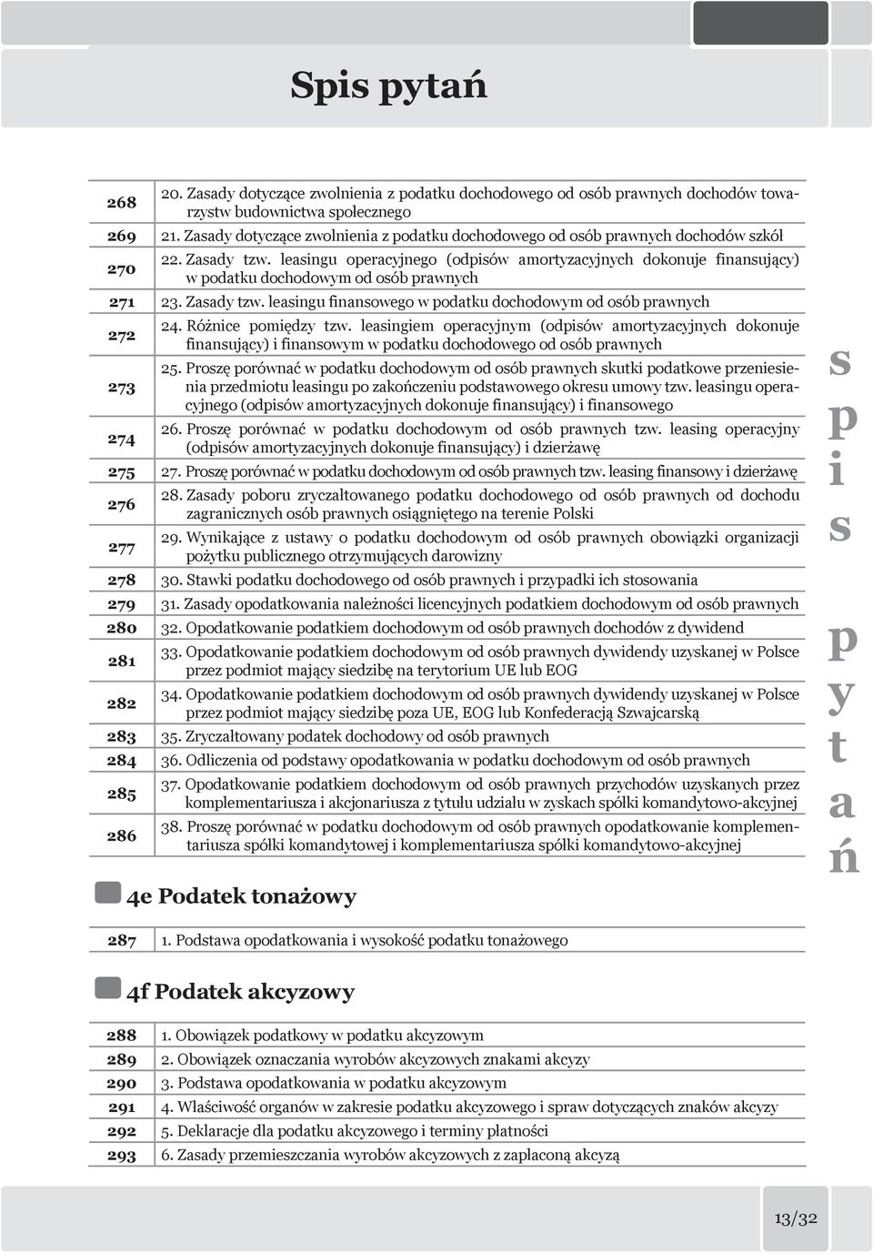 leaingu oeracyjnego (odiów amortyzacyjnych dokonuje finanujący) w odatku dochodowym od oób rawnych 271 23. Zaady tzw. leaingu finanowego w odatku dochodowym od oób rawnych 272 273 274 24.