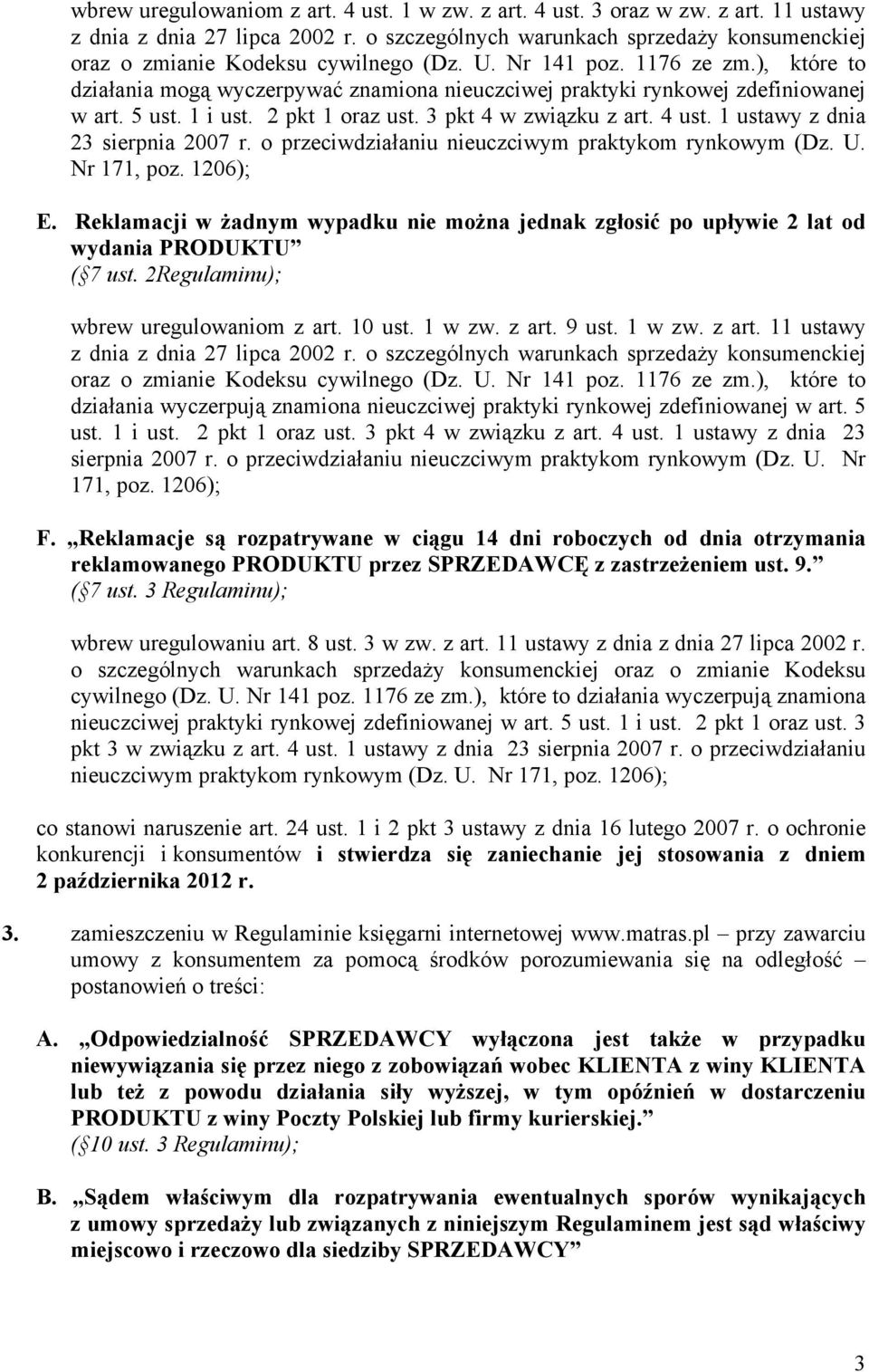 ), które to działania mogą wyczerpywać znamiona nieuczciwej praktyki rynkowej zdefiniowanej w art. 5 ust. 1 i ust. 2 pkt 1 oraz ust. 3 pkt 4 w związku z art. 4 ust. 1 ustawy z dnia 23 sierpnia 2007 r.