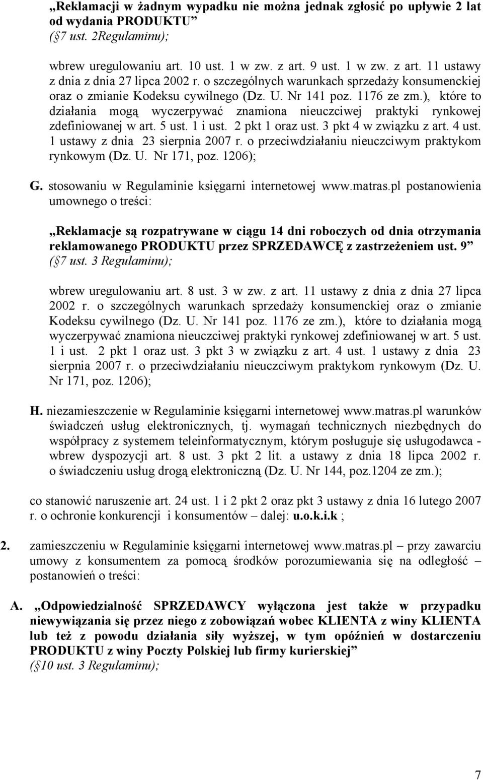 ), które to działania mogą wyczerpywać znamiona nieuczciwej praktyki rynkowej zdefiniowanej w art. 5 ust. 1 i ust. 2 pkt 1 oraz ust. 3 pkt 4 w związku z art. 4 ust. 1 ustawy z dnia 23 sierpnia 2007 r.