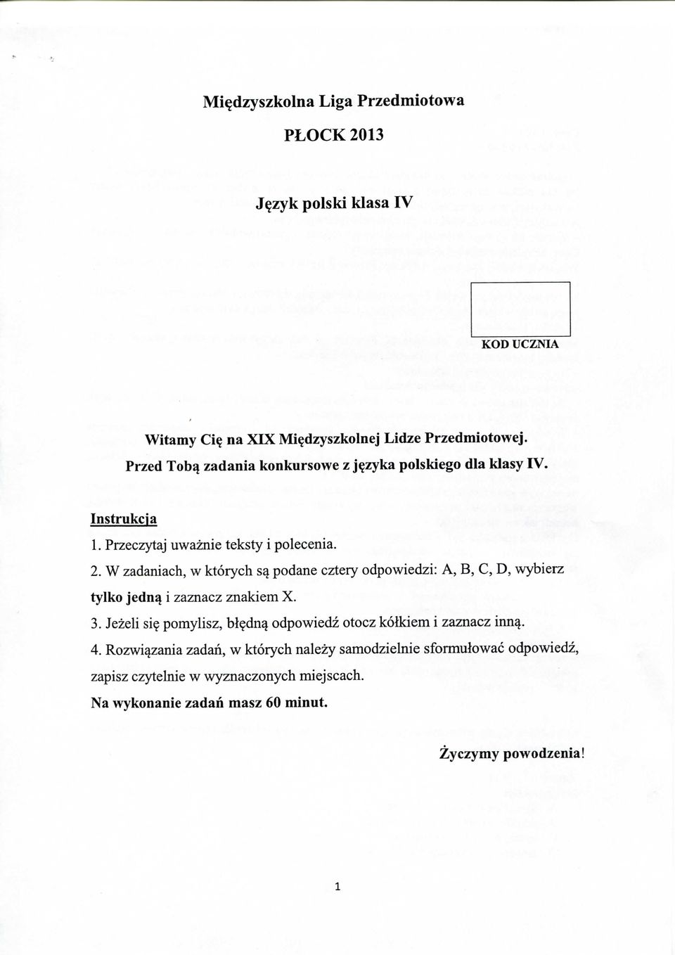 W zadaniach, w ktorych podane cztery odpowiedzi: A, B, C, D, wybierz tylko jedn^ i zaznacz znakiem X. 3. Jezeli si?