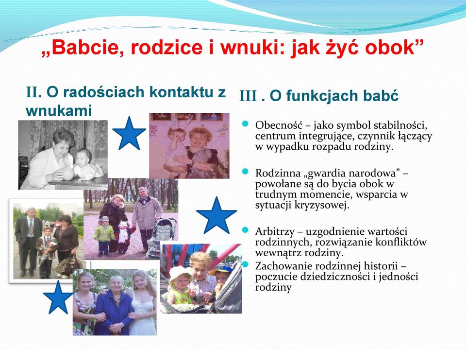 Rodzinna gwardia narodowa powołane są do bycia obok w trudnym momencie, wsparcia w sytuacji kryzysowej.