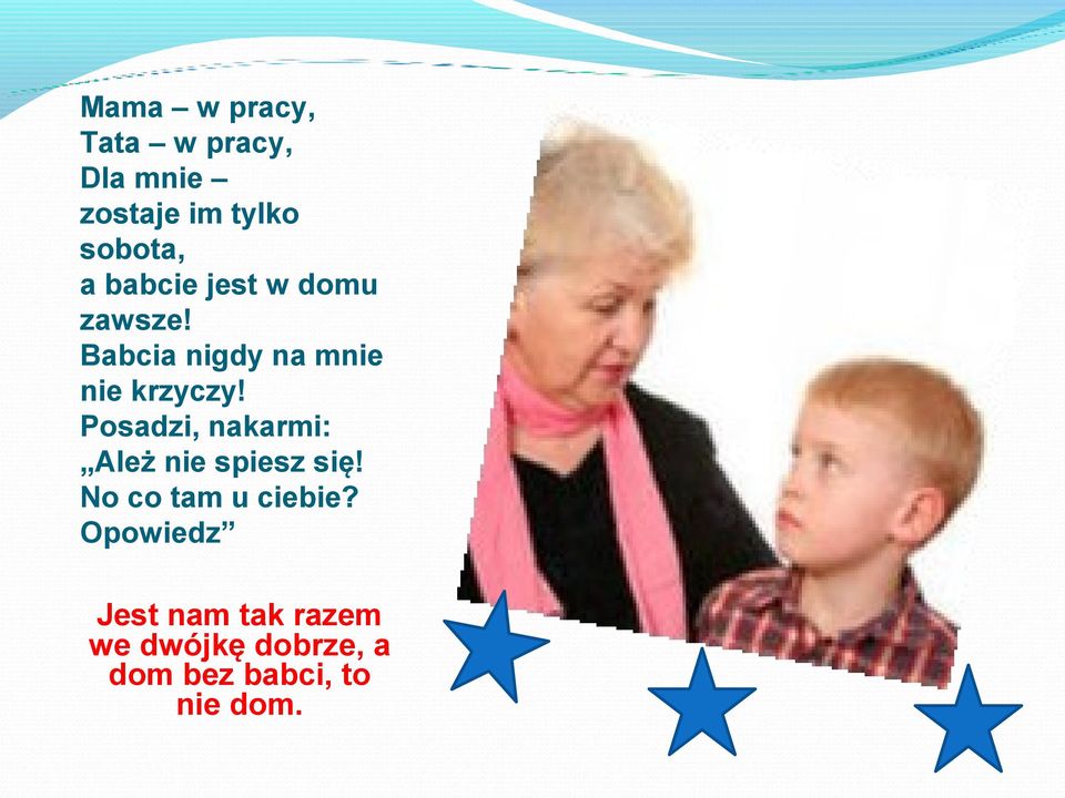 Posadzi, nakarmi: Ależ nie spiesz się! No co tam u ciebie?