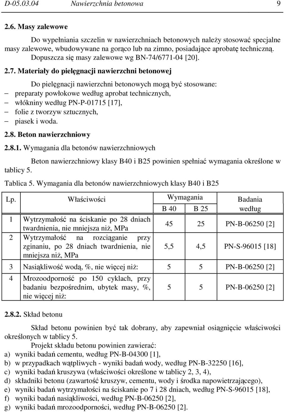 Dopuszcza się masy zalewowe wg BN-74