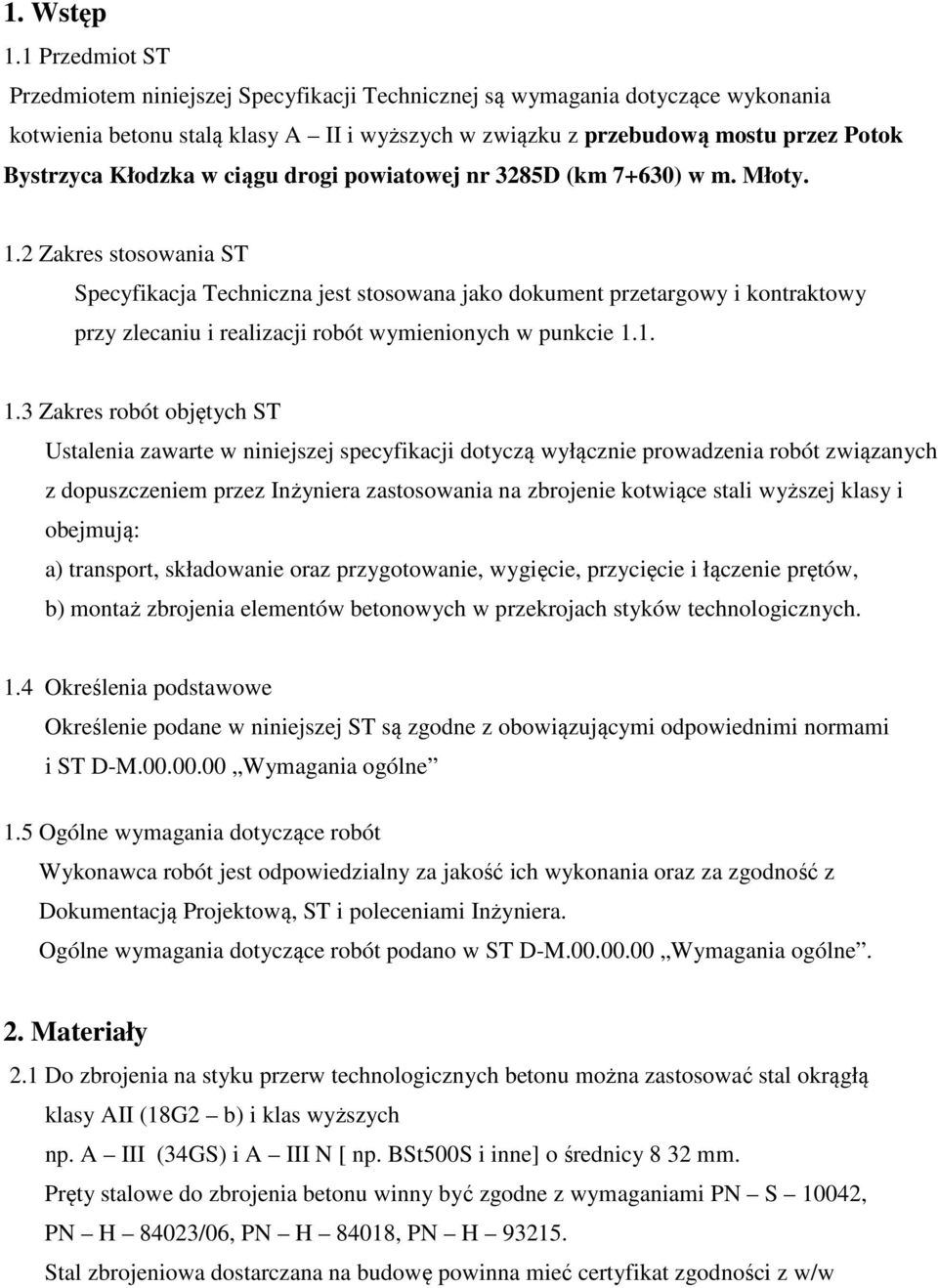 w ciągu drogi powiatowej nr 3285D (km 7+630) w m. Młoty. 1.