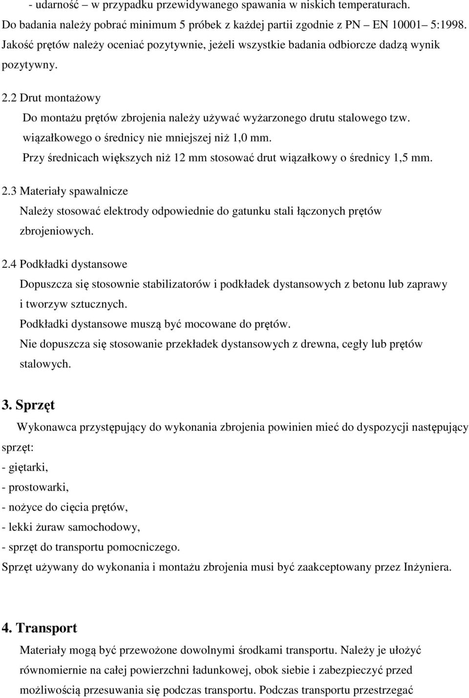 wiązałkowego o średnicy nie mniejszej niż 1,0 mm. Przy średnicach większych niż 12 mm stosować drut wiązałkowy o średnicy 1,5 mm. 2.