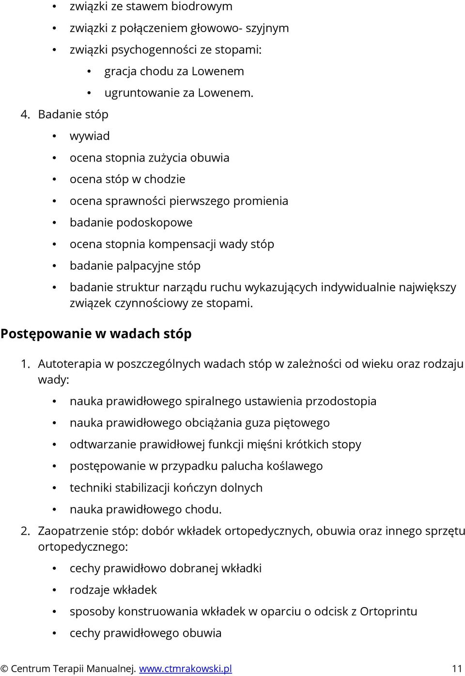 wykazujących indywidualnie największy związek czynnościowy ze stopami. Postępowanie w wadach stóp 1.