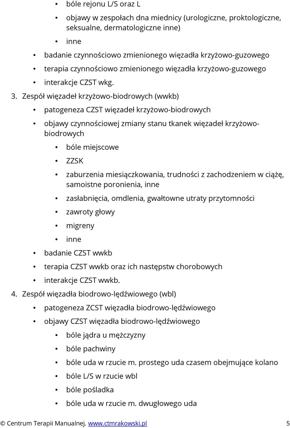 Zespół więzadeł krzyżowo-biodrowych (wwkb) patogeneza CZST więzadeł krzyżowo-biodrowych objawy czynnościowej zmiany stanu tkanek więzadeł krzyżowobiodrowych bóle miejscowe ZZSK zaburzenia