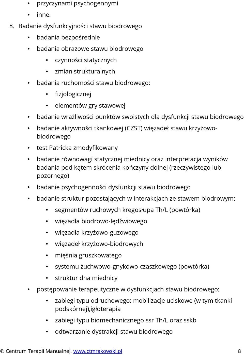 elementów gry stawowej badanie wrażliwości punktów swoistych dla dysfunkcji stawu biodrowego badanie aktywności tkankowej (CZST) więzadeł stawu krzyżowobiodrowego test Patricka zmodyfikowany badanie