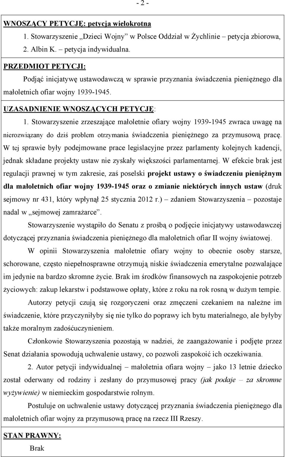 Stowarzyszenie zrzeszające małoletnie ofiary wojny 1939-1945 zwraca uwagę na nierozwiązany do dziś problem otrzymania świadczenia pieniężnego za przymusową pracę.