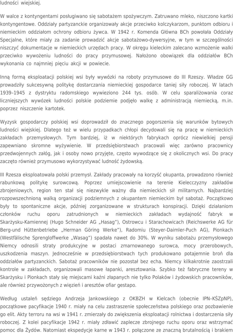 Komenda Główna BCh powołała Oddziały Specjalne, które miały za zadanie prowadzić akcje sabotażowo-dywersyjne, w tym w szczególności niszczyć dokumentacje w niemieckich urzędach pracy.