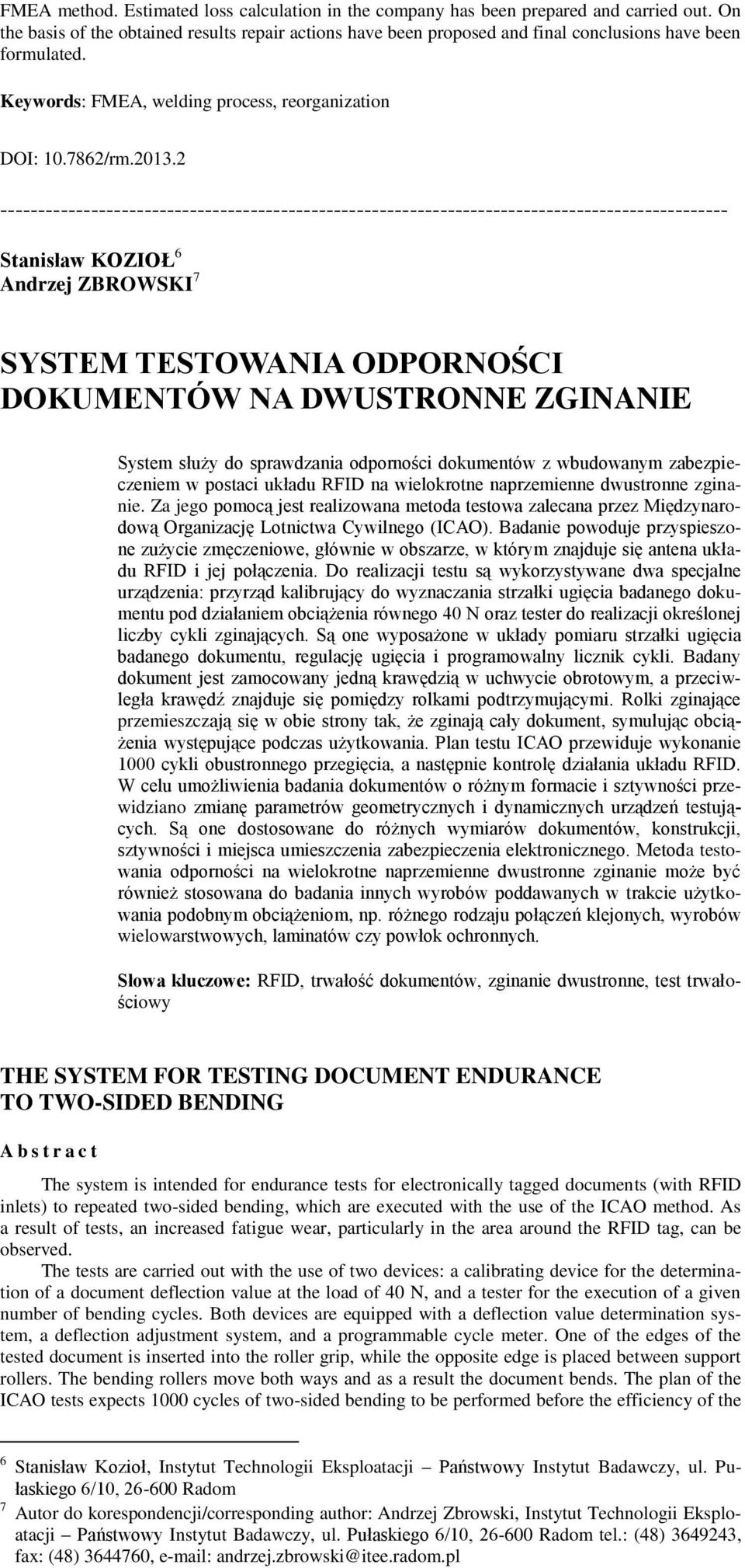 2 ------------------------------------------------------------------------------------------------ Stanisław KOZIOŁ 6 Andrzej ZBROWSKI 7 SYSTEM TESTOWANIA ODPORNOŚCI DOKUMENTÓW NA DWUSTRONNE ZGINANIE