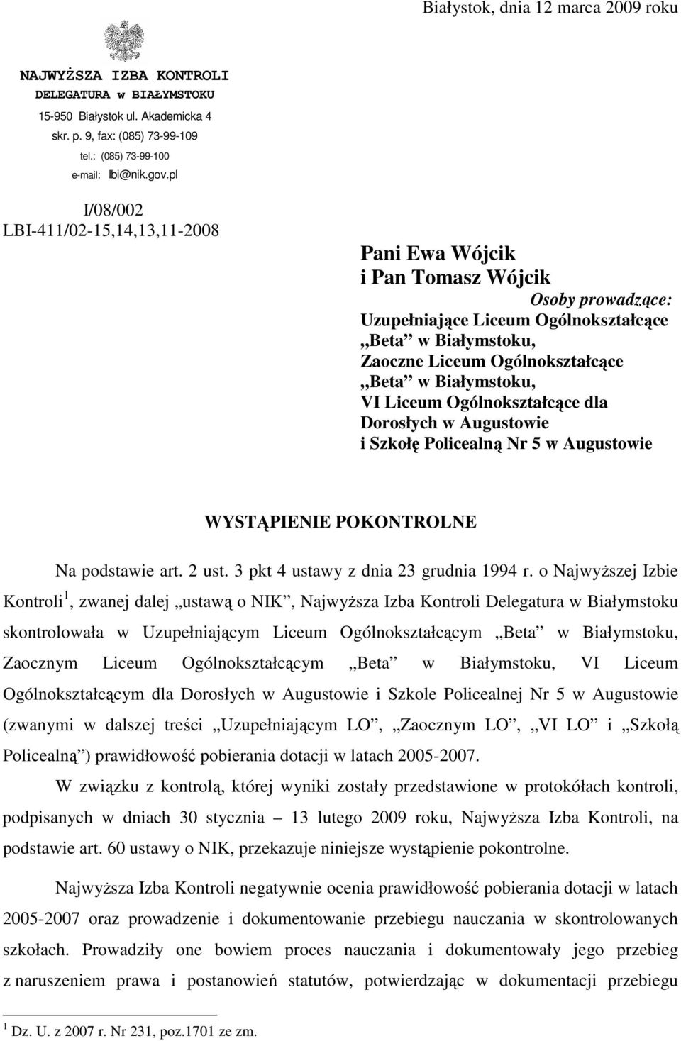 Białymstoku, VI Liceum Ogólnokształcące dla Dorosłych w Augustowie i Szkołę Policealną Nr 5 w Augustowie WYSTĄPIENIE POKONTROLNE Na podstawie art. 2 ust. 3 pkt 4 ustawy z dnia 23 grudnia 1994 r.