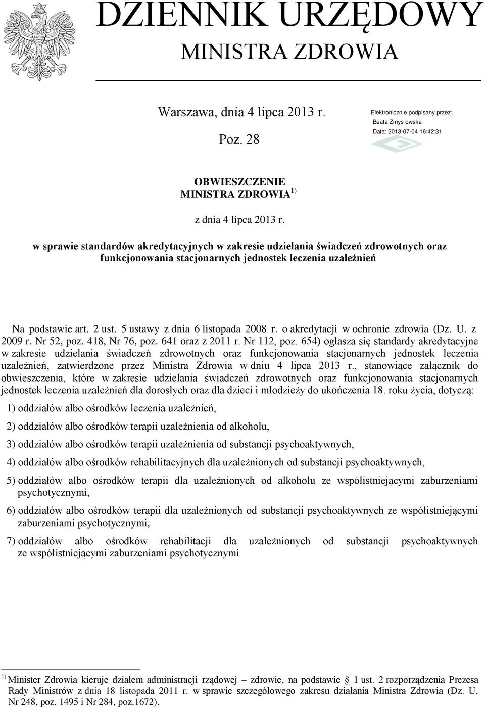 5 ustawy z dnia 6 listopada 2008 r. o akredytacji w ochronie zdrowia (Dz. U. z 2009 r. Nr 52, poz. 418, Nr 76, poz. 641 oraz z 2011 r. Nr 112, poz.