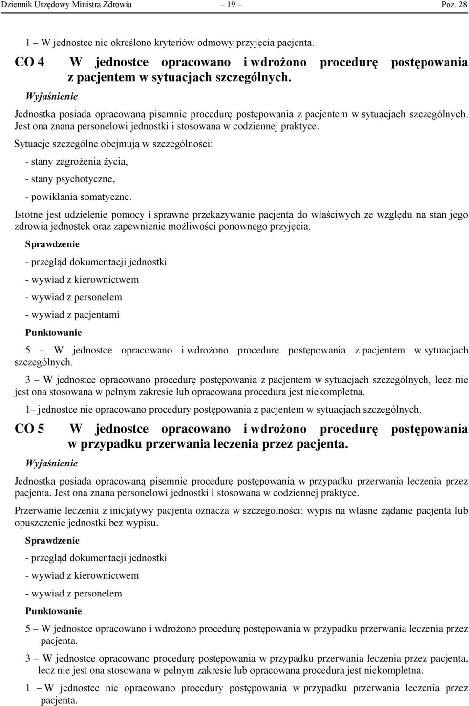 Jest ona znana personelowi jednostki i stosowana w codziennej praktyce. Sytuacje szczególne obejmują w szczególności: - stany zagrożenia życia, - stany psychotyczne, - powikłania somatyczne.