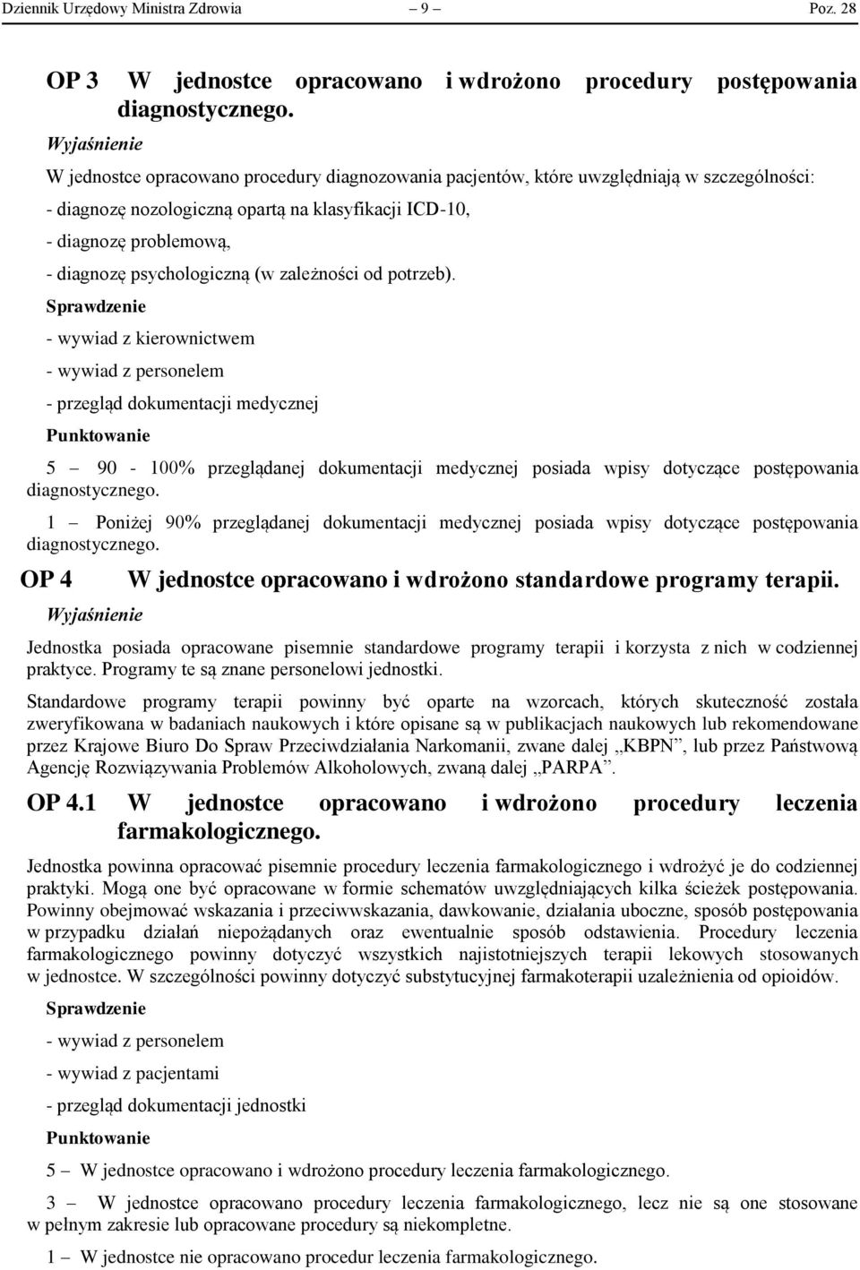 (w zależności od potrzeb). - przegląd dokumentacji medycznej 5 90-100% przeglądanej dokumentacji medycznej posiada wpisy dotyczące postępowania diagnostycznego.