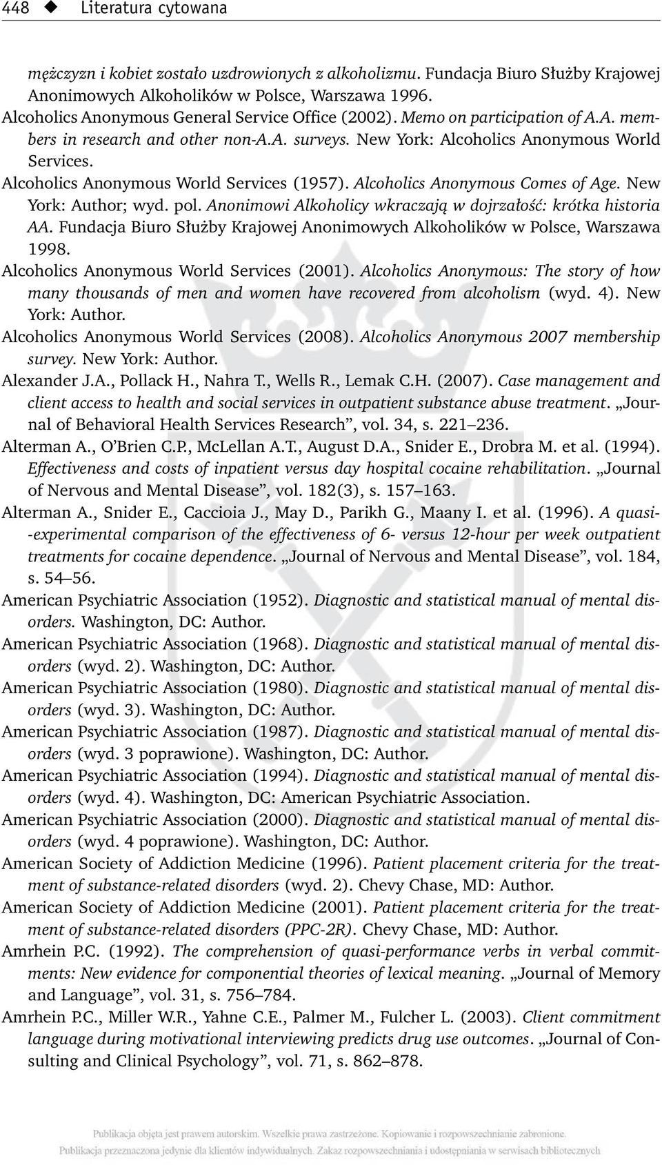 Alcoholics Anonymous World Services (1957). Alcoholics Anonymous Comes of Age. New York: Author; wyd. pol. Anonimowi Alkoholicy wkraczają w dojrzałość: krótka historia AA.