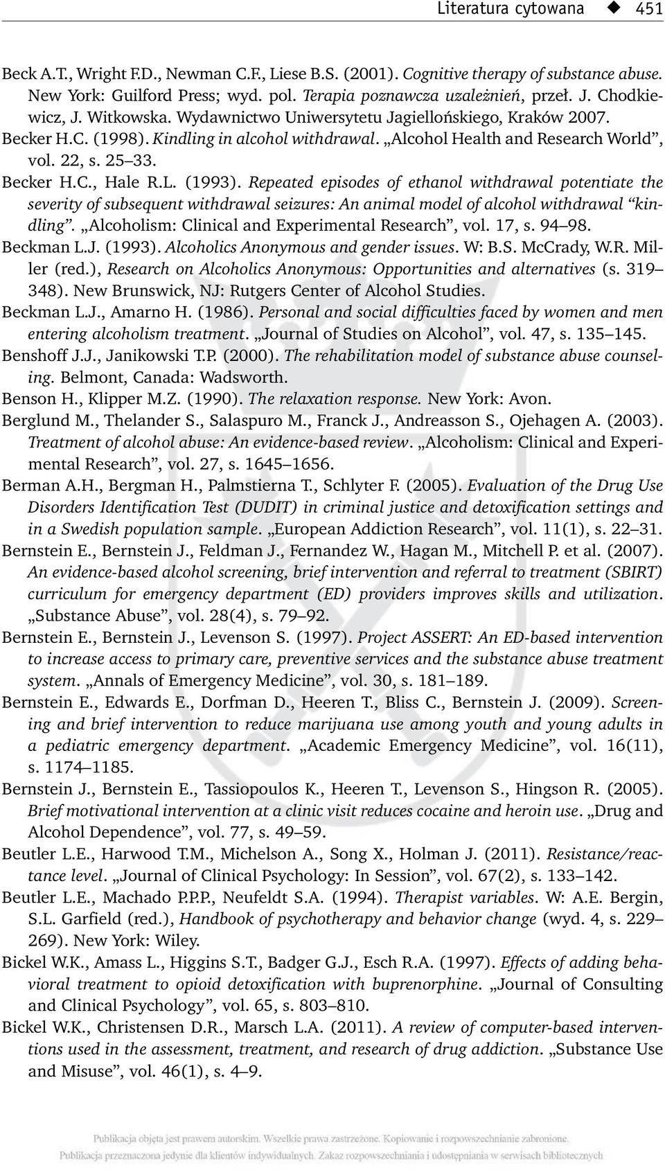 L. (1993). Repeated episodes of ethanol withdrawal potentiate the severity of subsequent withdrawal seizures: An animal model of alcohol withdrawal kindling.