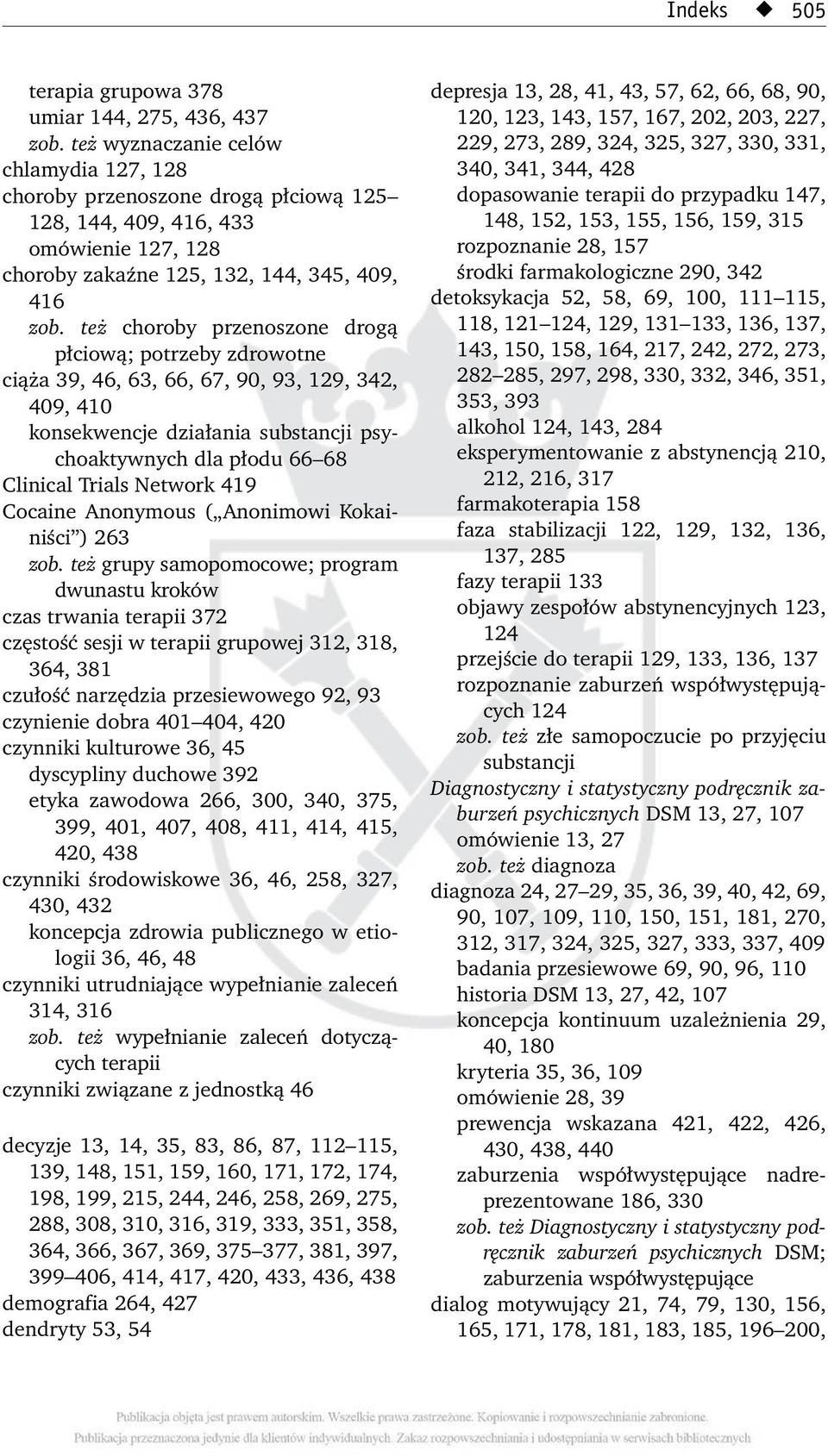 też choroby przenoszone drogą płciową; potrzeby zdrowotne ciąża 39, 46, 63, 66, 67, 90, 93, 129, 342, 409, 410 konsekwencje działania substancji psychoaktywnych dla płodu 66 68 Clinical Trials