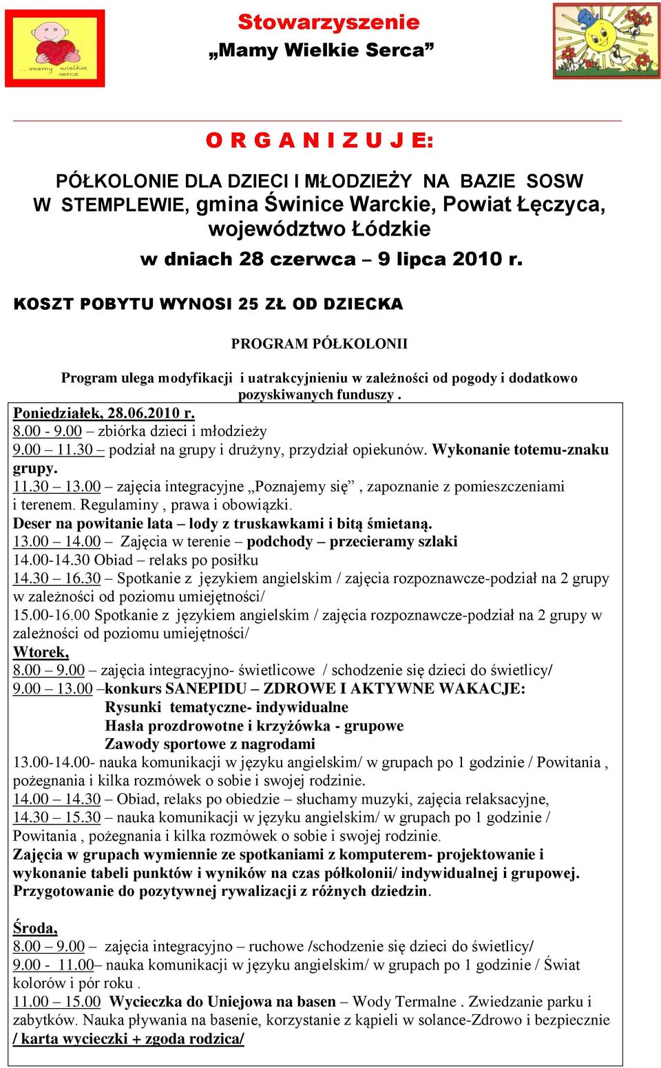 00 zbiórka dzieci i młodzieży 9.00 11.30 podział na grupy i drużyny, przydział opiekunów. Wykonanie totemu-znaku grupy. 11.30 13.