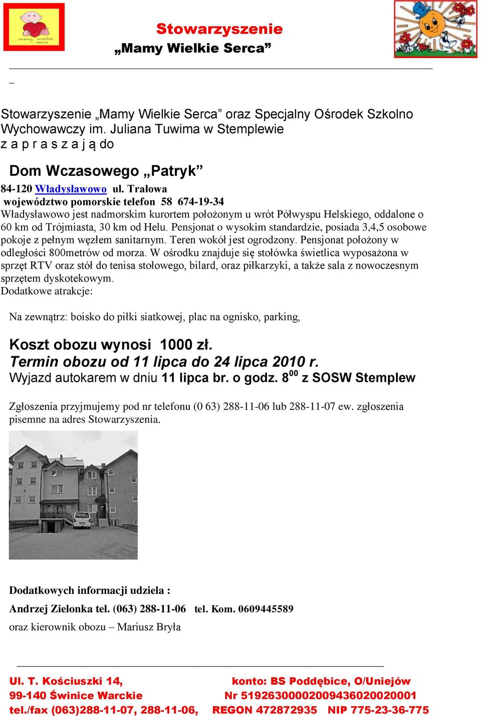 Pensjonat o wysokim standardzie, posiada 3,4,5 osobowe pokoje z pełnym węzłem sanitarnym. Teren wokół jest ogrodzony. Pensjonat położony w odległości 800metrów od morza.