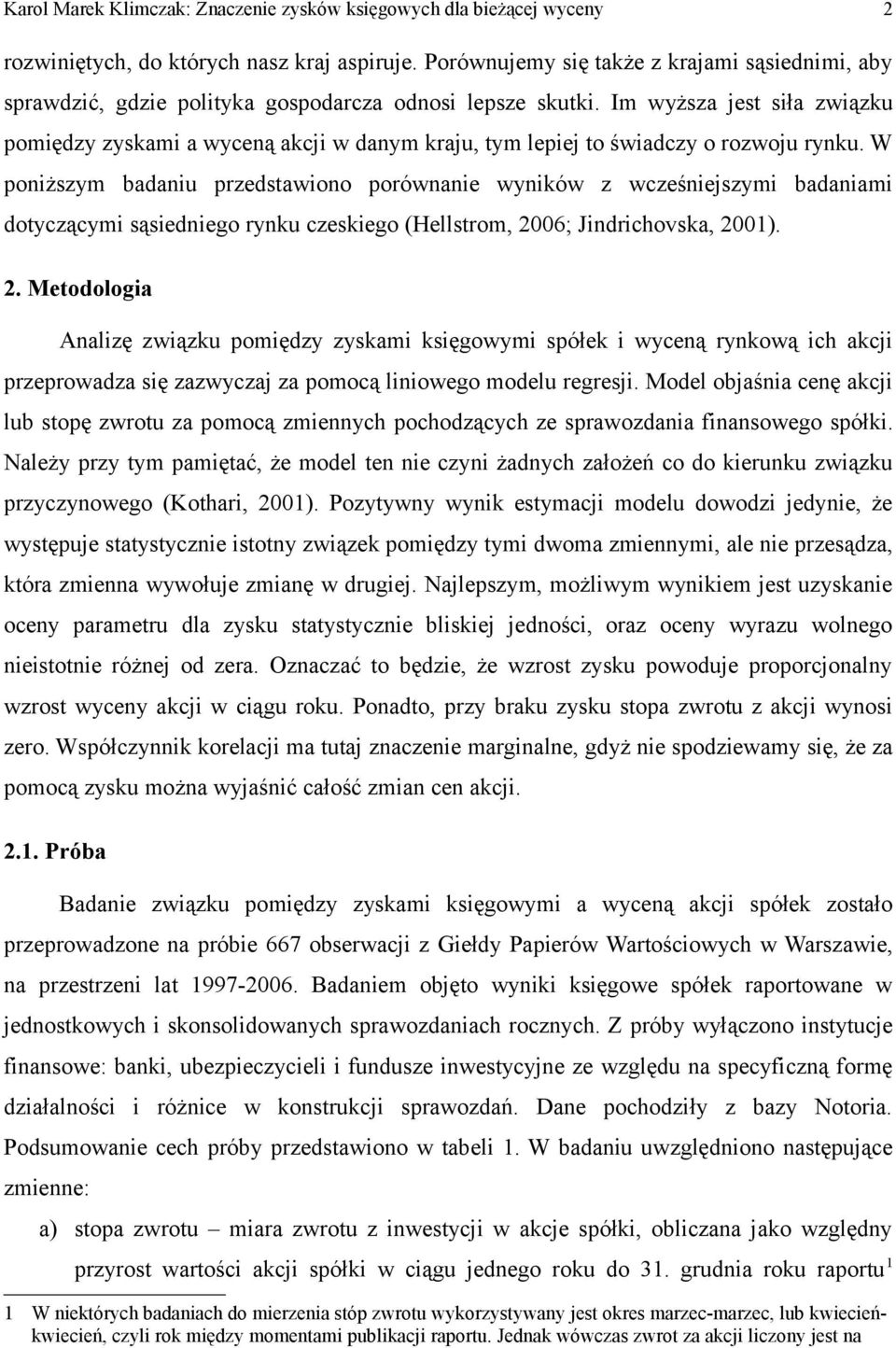 Im wyższa jest siła związku pomiędzy zyskami a wyceną akcji w danym kraju, tym lepiej to świadczy o rozwoju rynku.