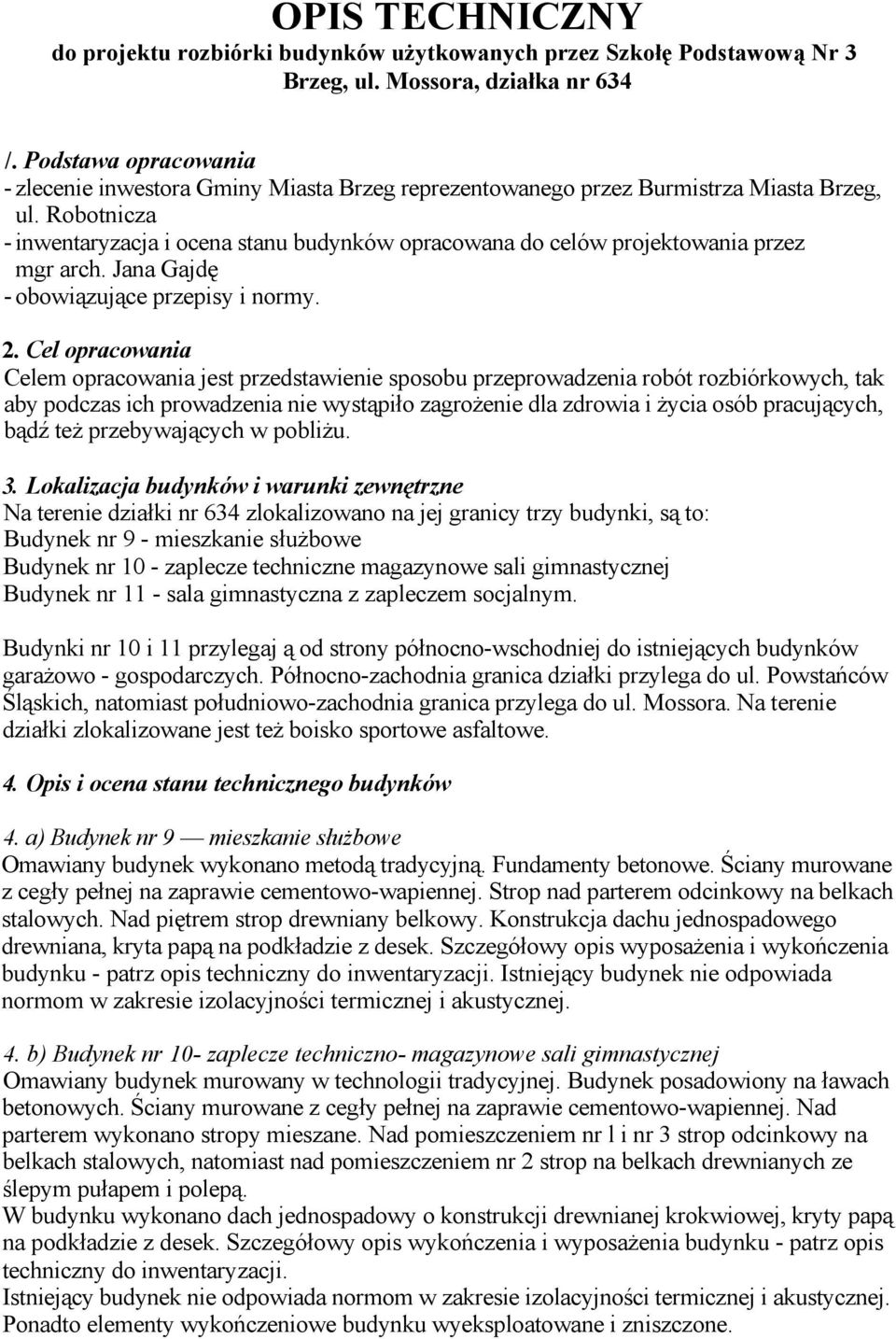 Robotnicza - inwentaryzacja i ocena stanu budynków opracowana do celów projektowania przez mgr arch. Jana Gajdę - obowiązujące przepisy i normy. 2.