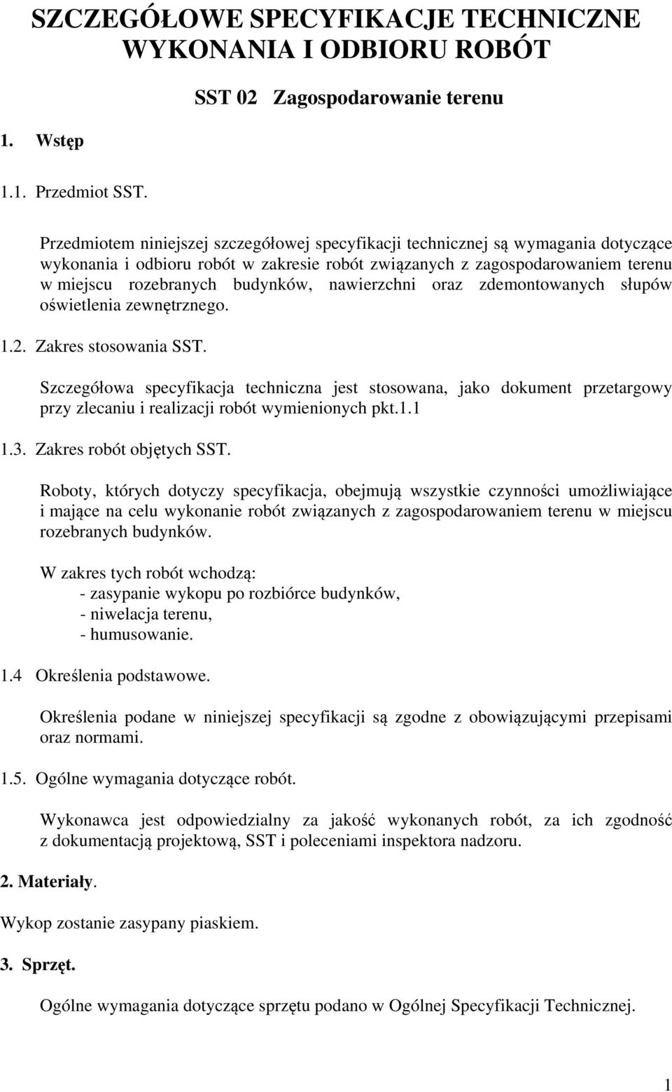 nawierzchni oraz zdemontowanych słupów oświetlenia zewnętrznego. 1.2. Zakres stosowania SST.