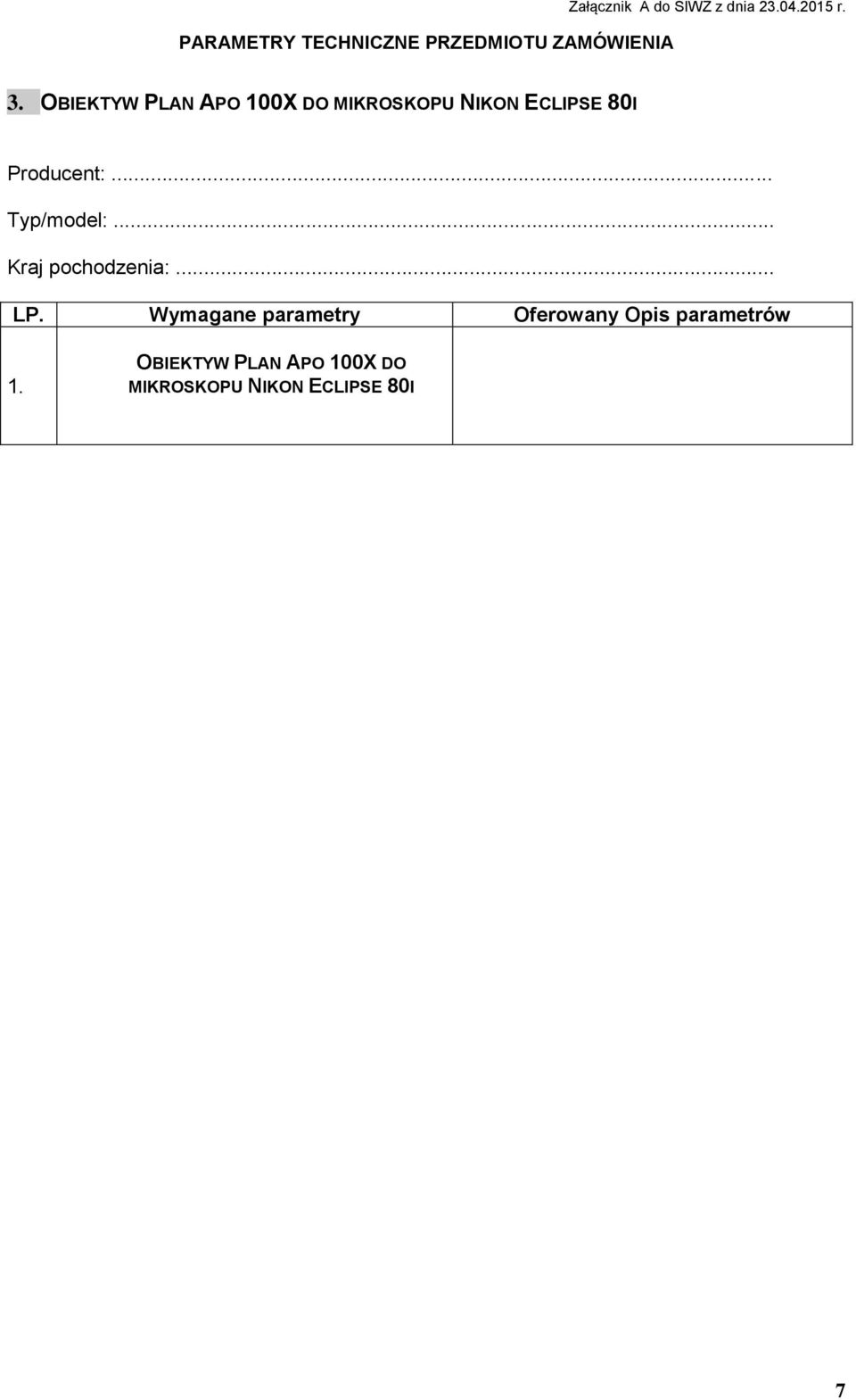 Wymagane parametry Oferowany Opis parametrów 1.