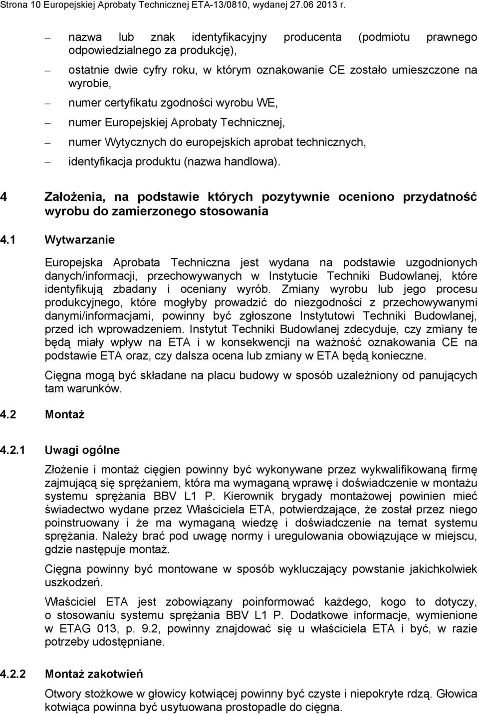 zgodności wyrobu WE, numer Europejskiej Aprobaty Technicznej, numer Wytycznych do europejskich aprobat technicznych, identyfikacja produktu (nazwa handlowa).