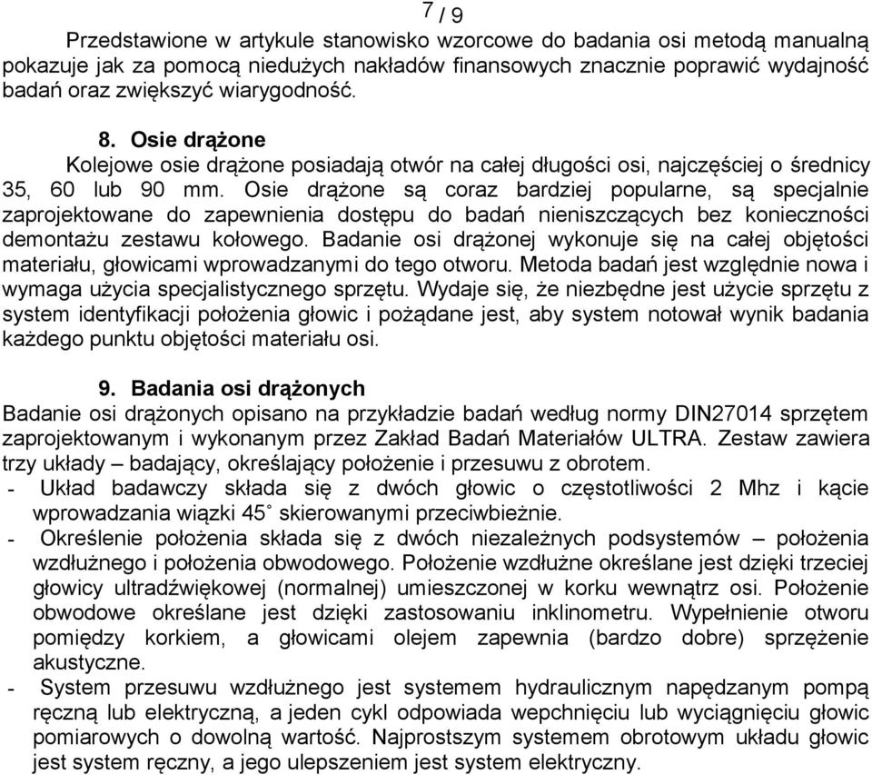 Osie drążone są coraz bardziej popularne, są specjalnie zaprojektowane do zapewnienia dostępu do badań nieniszczących bez konieczności demontażu zestawu kołowego.