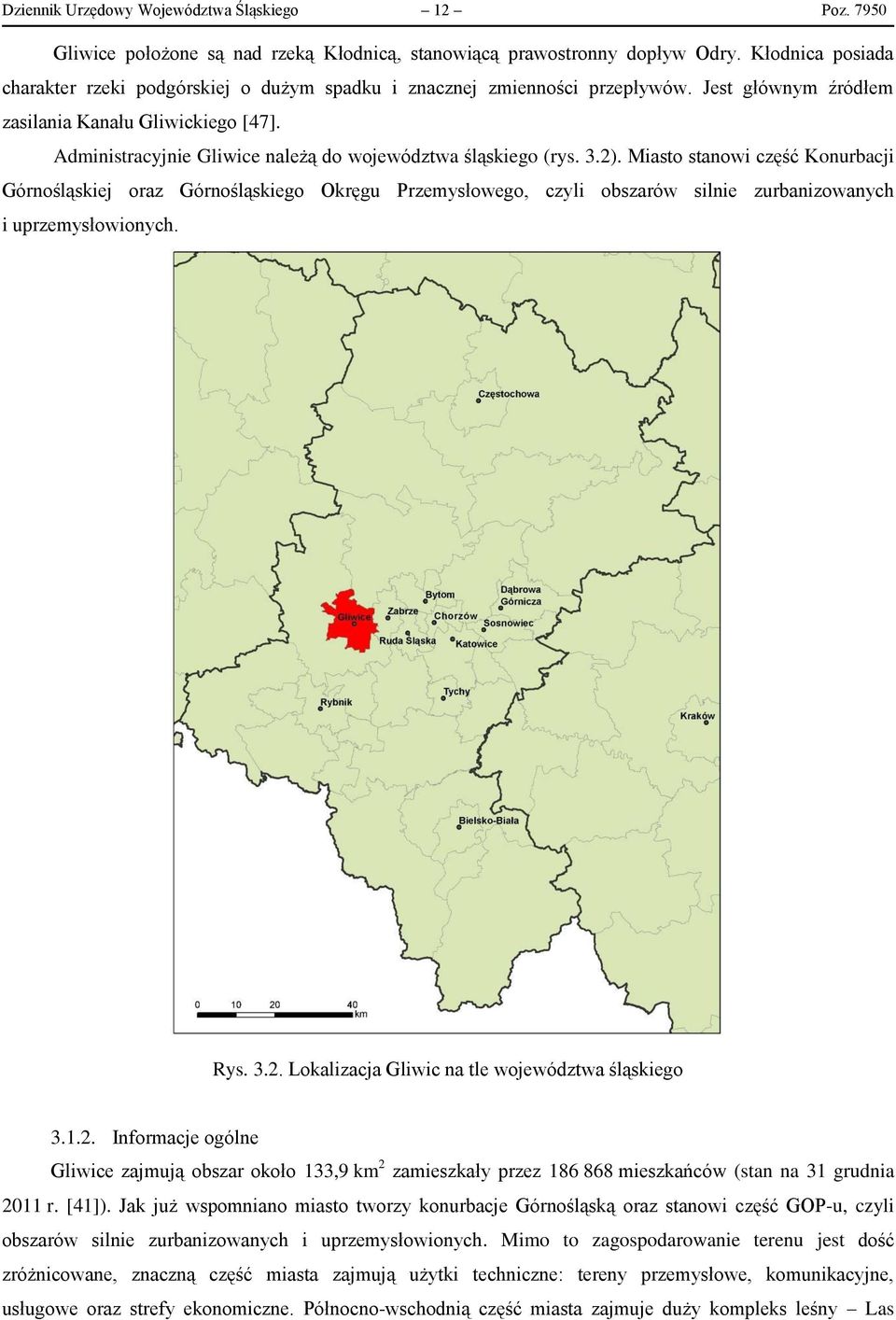 Administracyjnie Gliwice należą do województwa śląskiego (rys. 3.2).