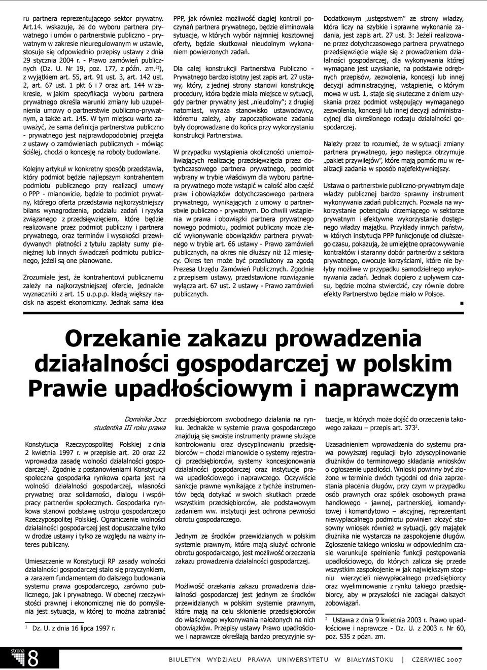 - Prawo zamówień publicznych (Dz. U. Nr 19, poz. 177, z późn. zm. 2) ), z wyjątkiem art. 55, art. 91 ust. 3, art. 142 ust. 2, art. 67 ust. 1 pkt 6 i 7 oraz art.