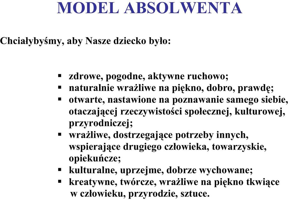 kulturowej, przyrodniczej; wraŝliwe, dostrzegające potrzeby innych, wspierające drugiego człowieka, towarzyskie,