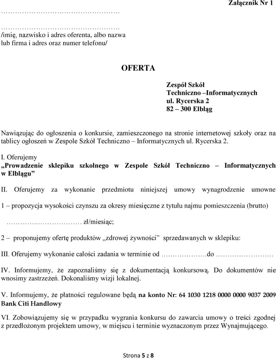 formatycznych ul. Rycerska 2. I. Oferujemy Prowadzenie sklepiku szkolnego w Zespole Szkół Techniczno Informatycznych w Elblągu II.